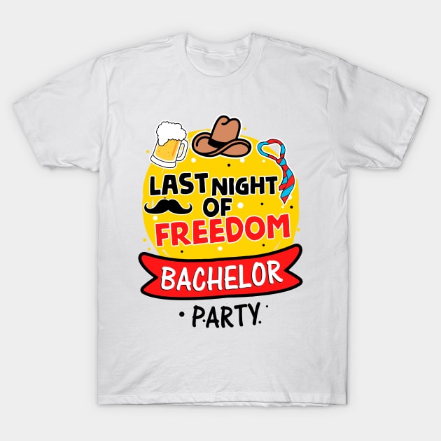 Bachelor Party - Last Night of Freedom T-Shirt by simplecreatives